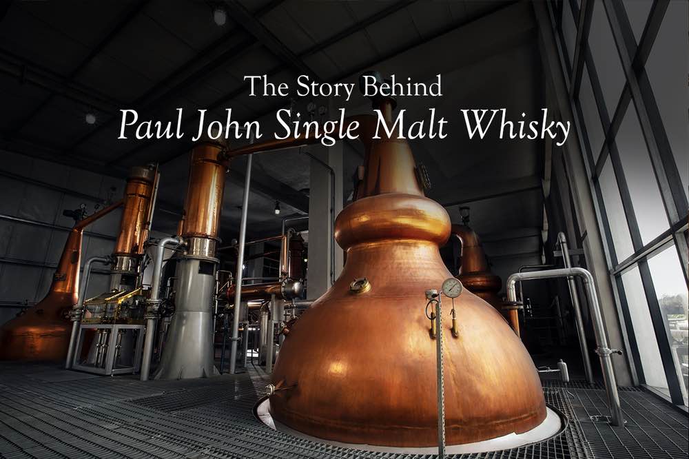 The Story Behind Paul John Single Malt Whisky